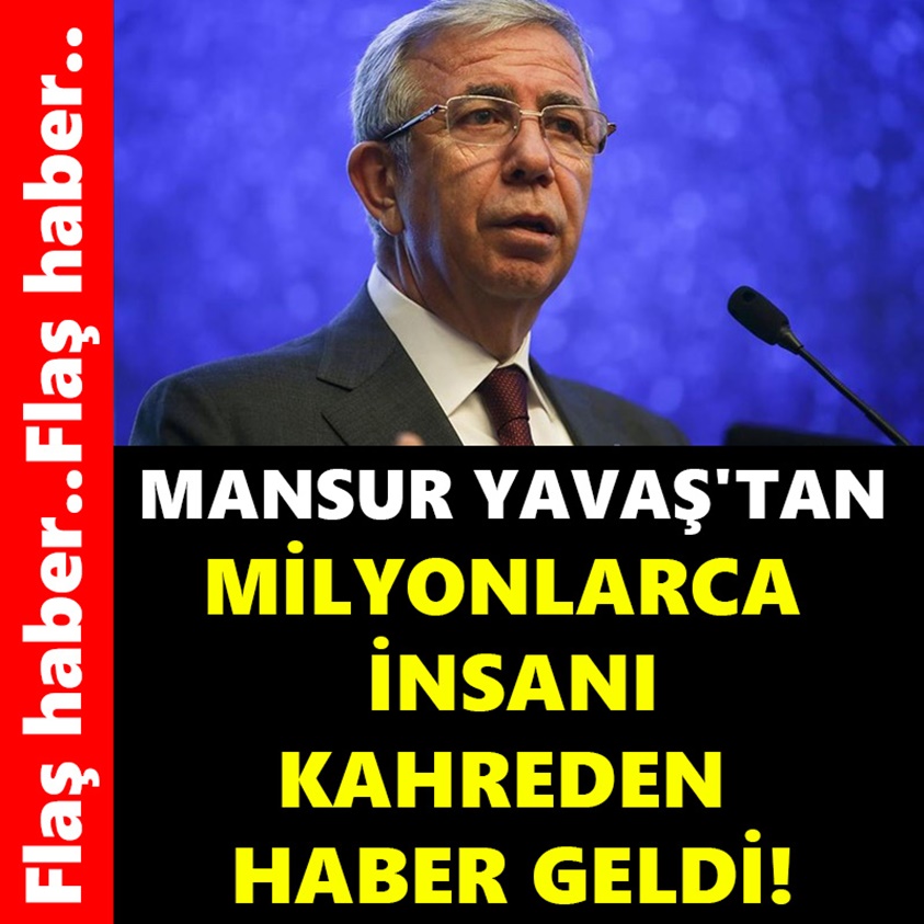 MANSUR YAVAŞ'TAN MİLYONLARCA İNSANI KAHREDEN HABER GELDİ!