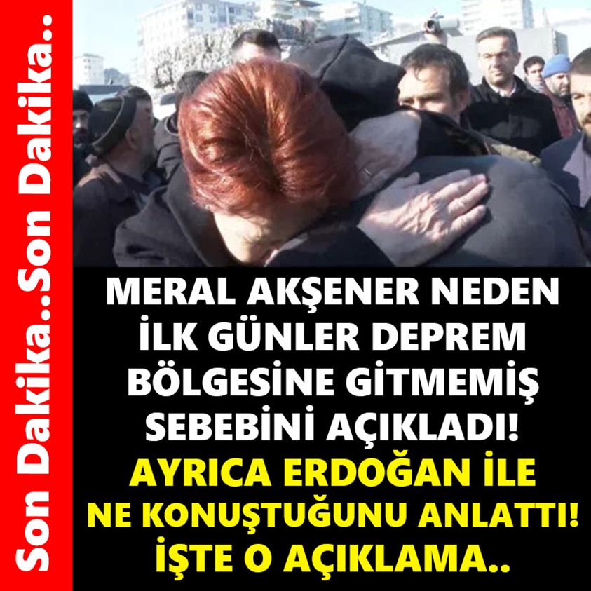 MERAL AKŞENER NEDEN İLK GÜNLER DEPREM BÖLGESİNE GİTMEMİŞ SEBEBİNİ AÇIKLADI