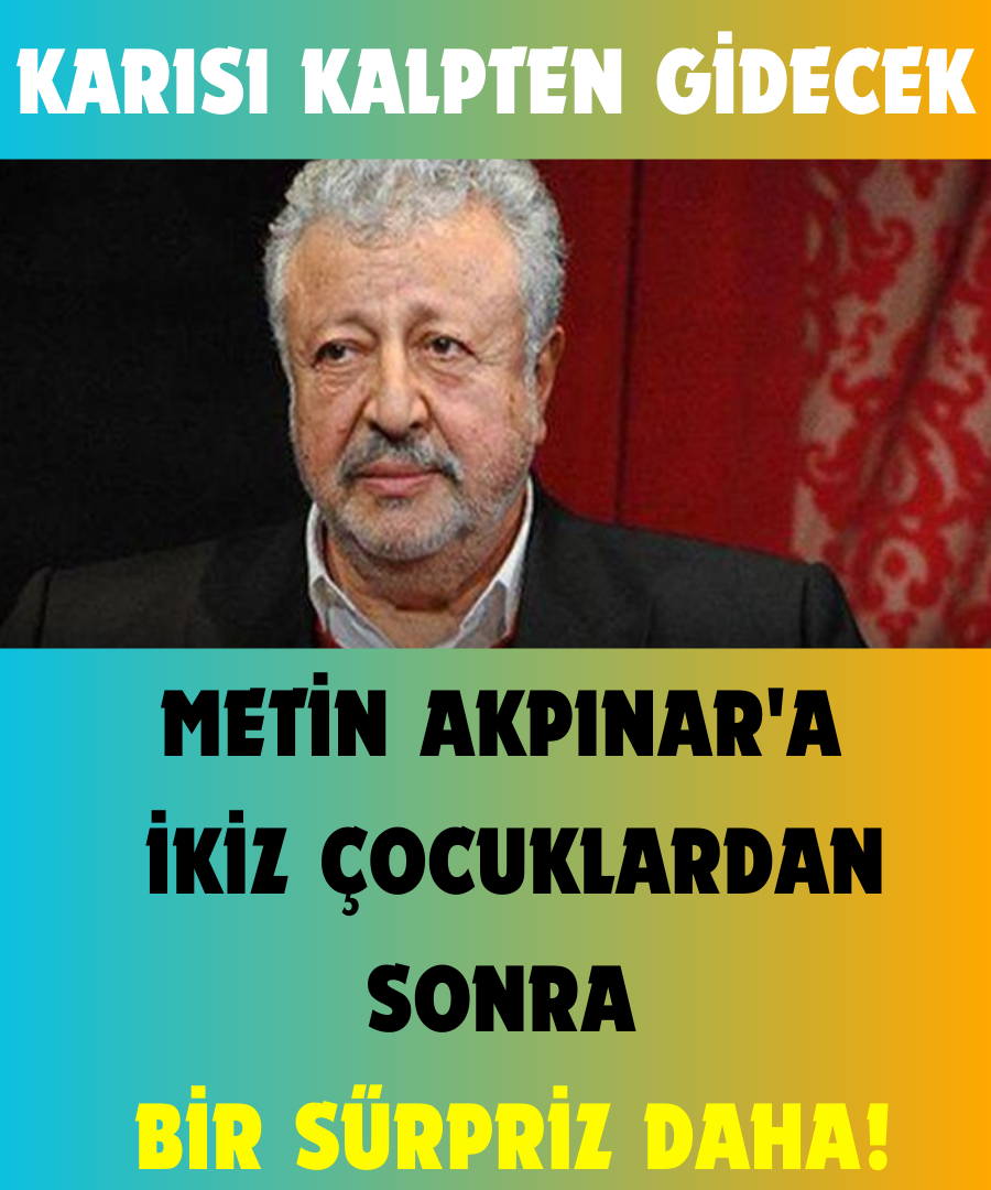 Metin Akpınar'a İkiz Çocuklarından Sonra Bir Sürpriz Daha 