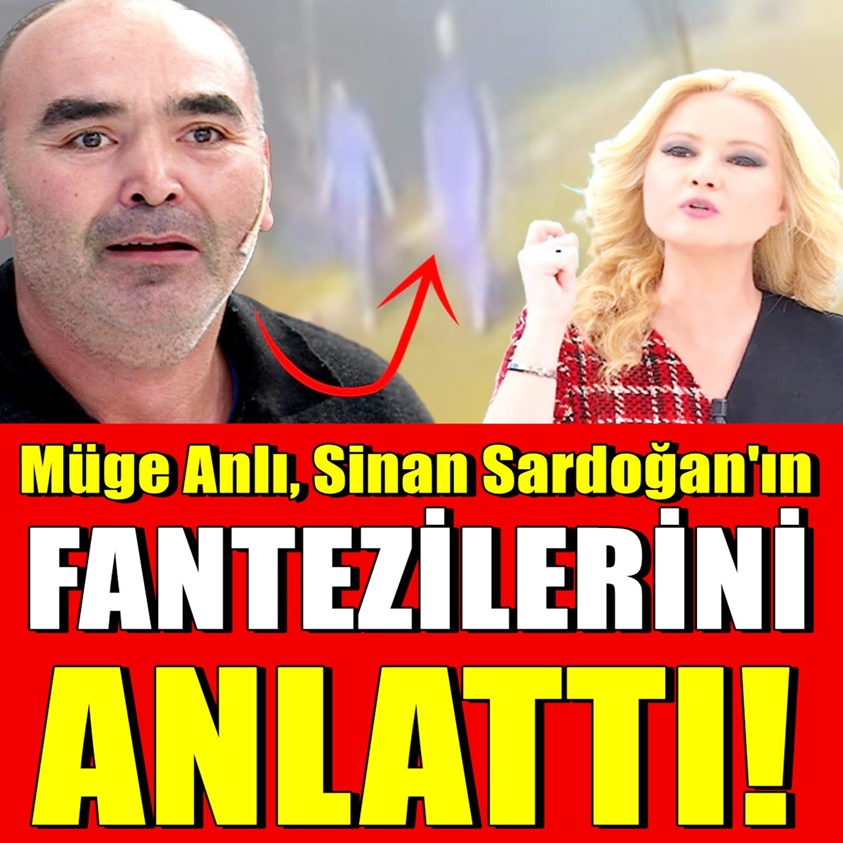 MÜGE ANLI SİNAN SARDOĞAN'IN FANTEZİLERİNİ ANLATTI!