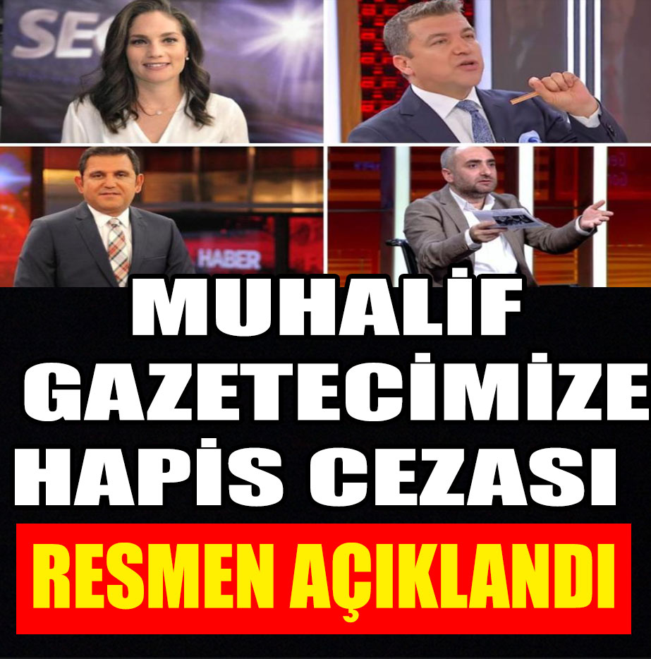 Muhalif Gazeteci Hapis Cezası Az Önce Açıklandı