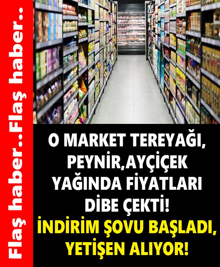 O market tereyağı, peynir, ayçiçek yağında fiyatlar dibe çekti