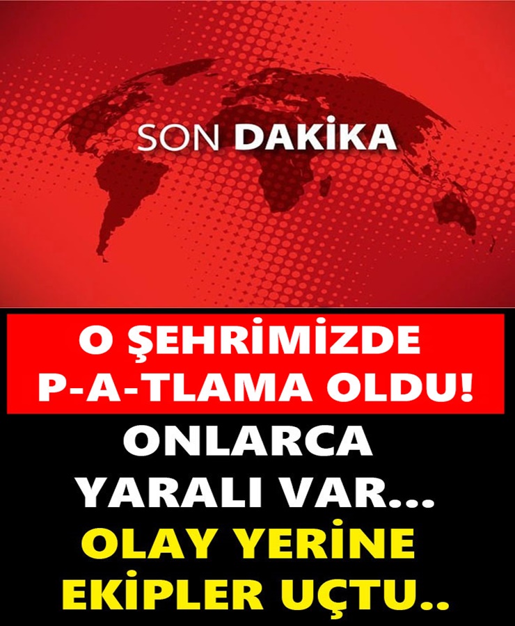 O şehrimizde pat-la-ma oldu onlarca yaralı var