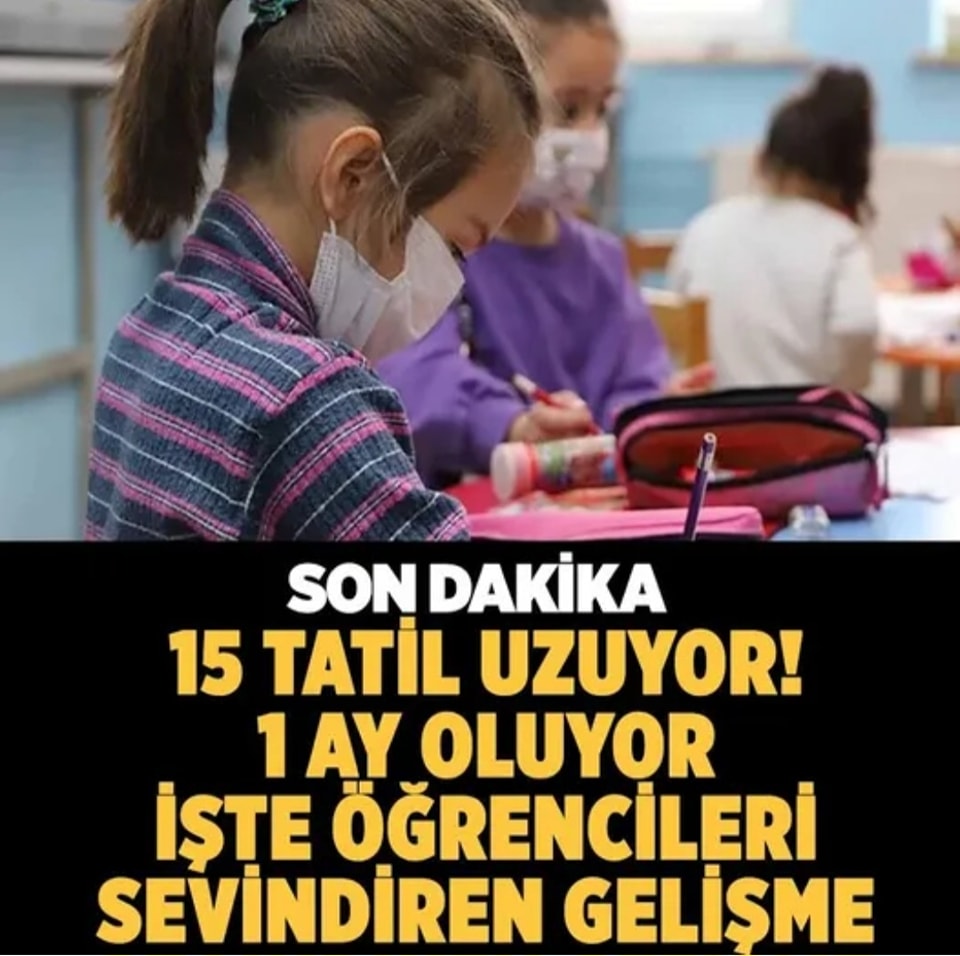 ÖĞRENCİLERE MÜJDE ! 15 TATİL 1 AY OLUYOR