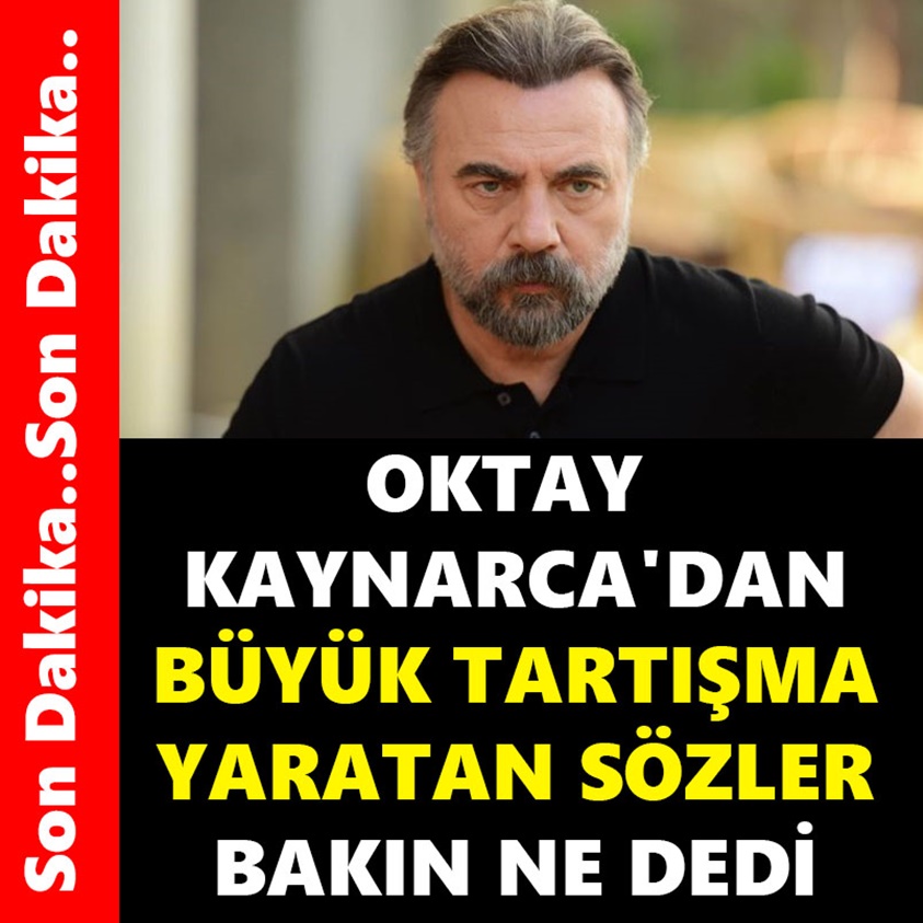 OKTAY KAYNARCA'DAN BÜYÜK TARTIŞMA YARATAN SÖZLER