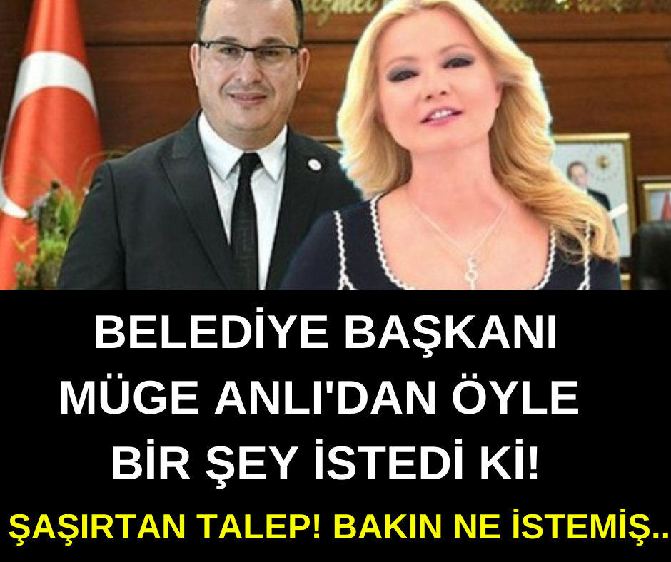 Şaşırtan talep! Belediye başkanı Müge Anlı’dan bakın ne istedi