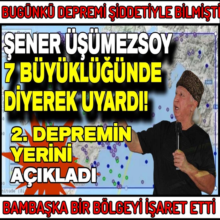 ŞENER ÜŞÜMEZSOY 7 BÜYÜKLÜĞÜNDE DİYEREK UYARDI!