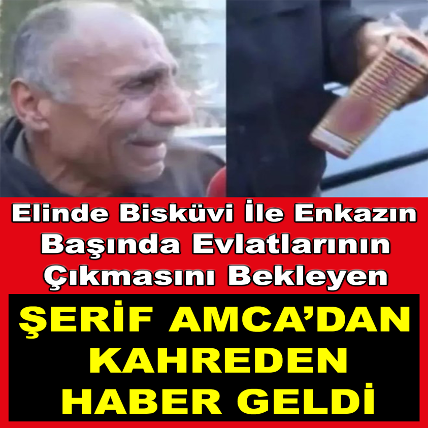 ŞERİF AMCA'DAN KAHREDEN HABER GELDİ!