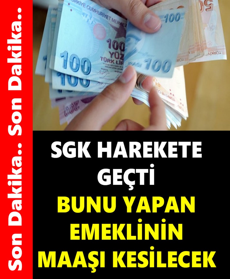 SGK Harekete Geçti Bunu Yapan Emeklinin Maaşı Kesilecek