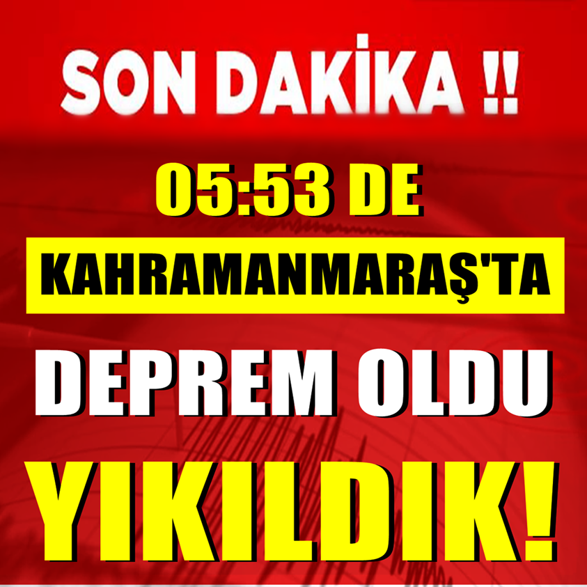 SON DAKİKA 05:53 DE KAHRAMANMARAŞ'TA DEPREM OLDU YIKILDIK!