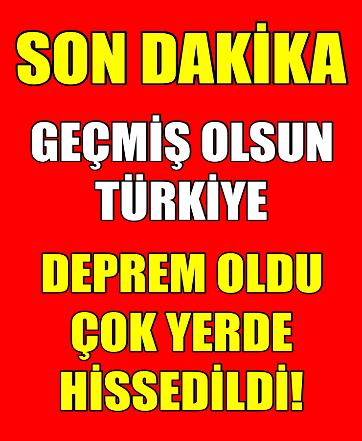 SON DAKİKA ! BİR ÇOK İLDE HİSSEDİLDİ