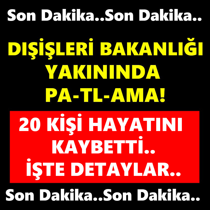 SON DAKİKA..DIŞİŞLERİ BAKANLIĞI YAKININDA PATLAMA!