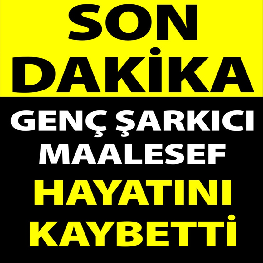 SON DAKİKA.. GENÇ ŞARKICI MAALESEF HAYATINI KAYBETTİ