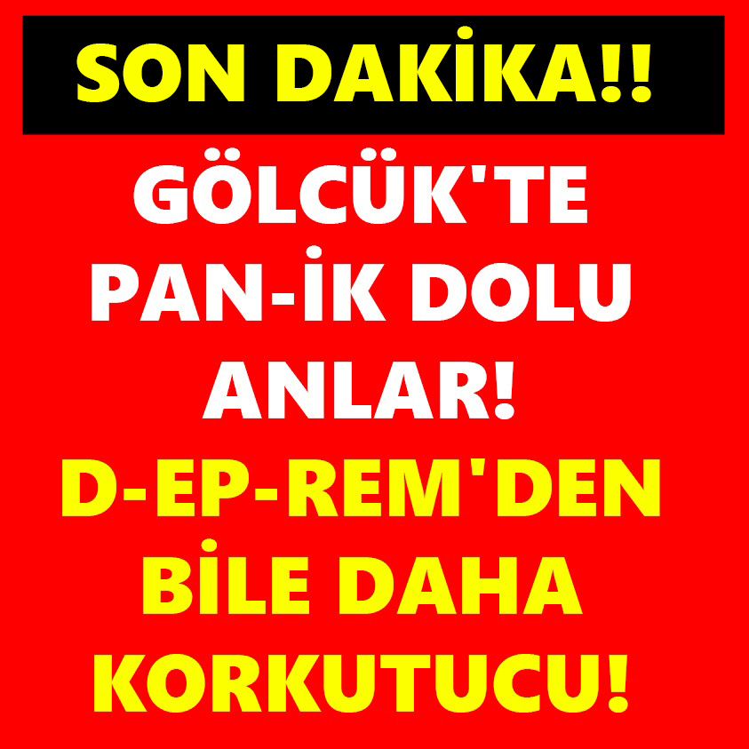 SON DAKİKA..GÖLCÜK'TE PANİK DOLU ANLAR DEPREM'DEN BİLE DAHA KORKUTUCU