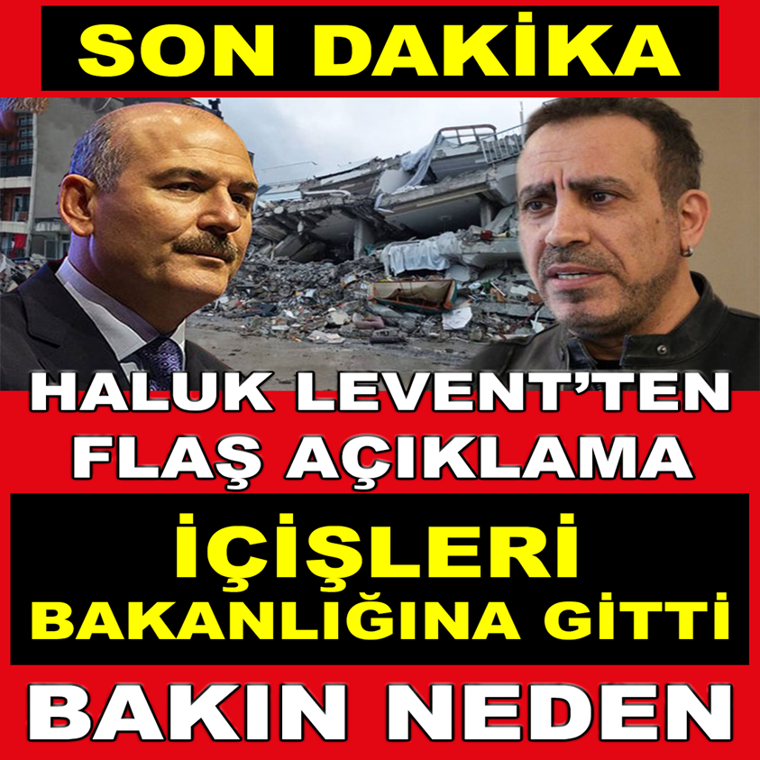 SON DAKİKA..HALUK LEVENT'TEN FLAŞ AÇIKLAMA İÇİŞLERİ BAKANLIĞINA GİTTİ 