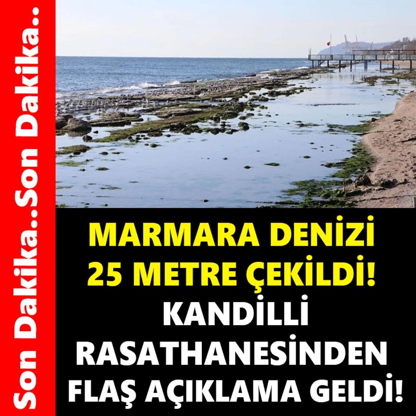 SON DAKİKA.. MARMARA DENİZİ 25 METRE ÇEKİLDİ!