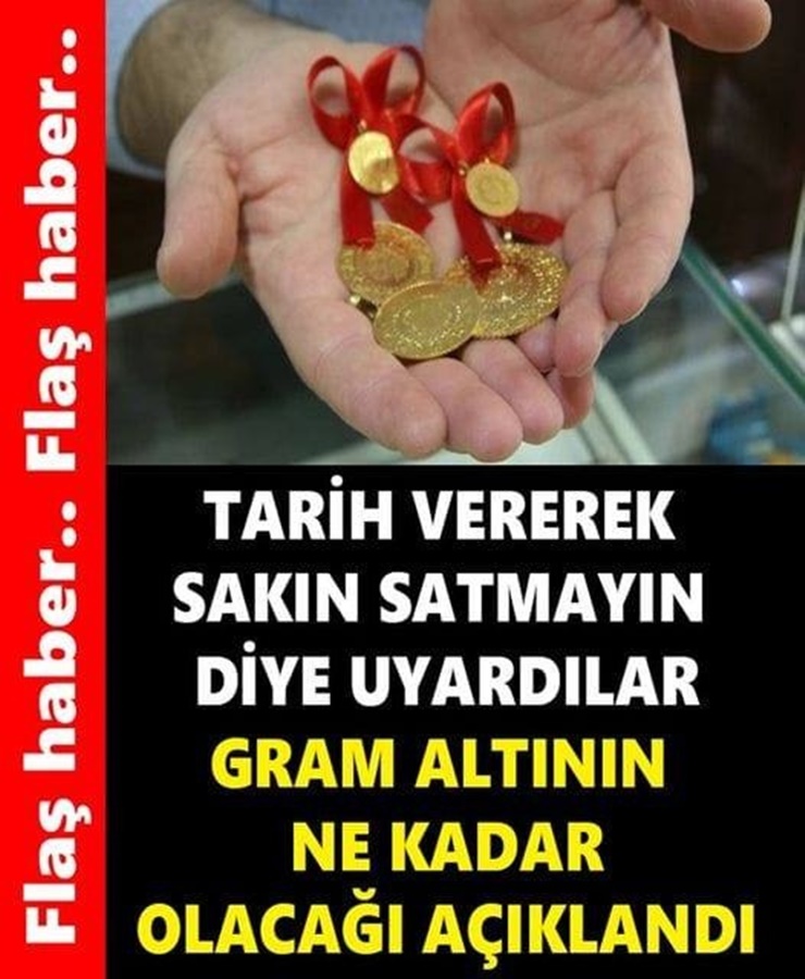 Tarih Vererek Sakın Satmayın Diyerek Uyardılar Gram Altının Ne Kadar Olacağı Açıklandı