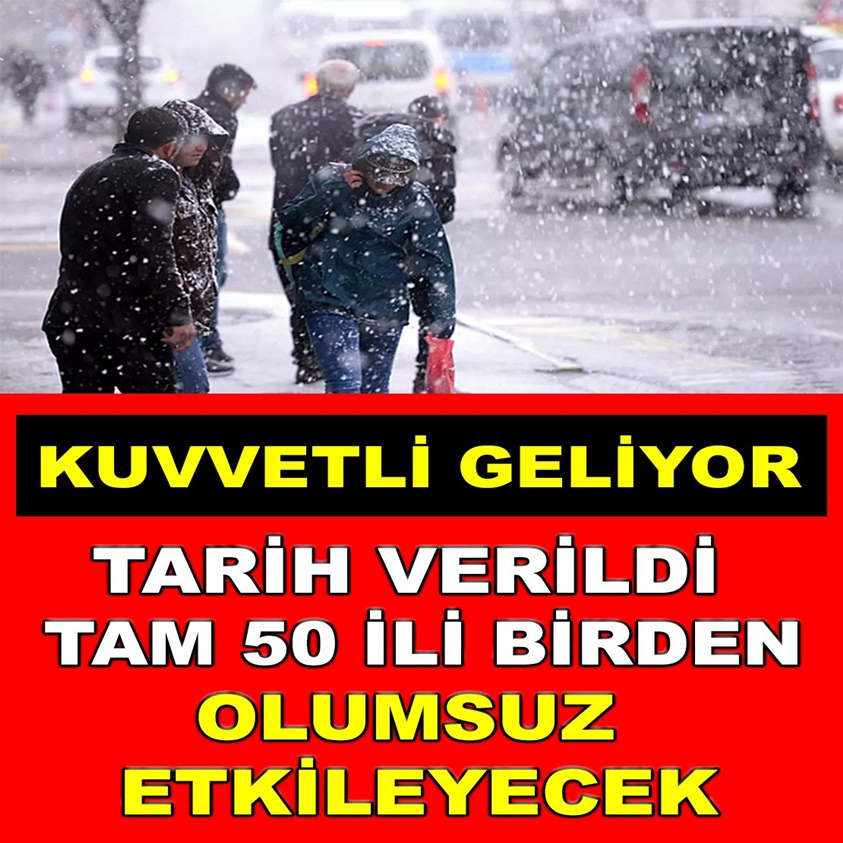 TARİH VERİLDİ TAM 50 İLİ BİRDEN OLUMSUZ ETKİLEYECEK