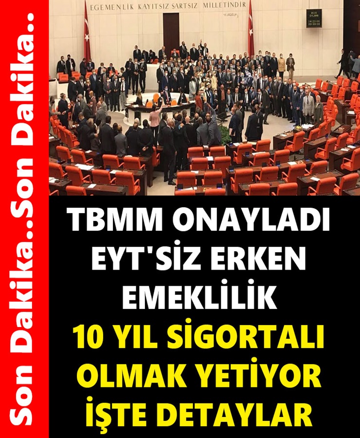 TBMM Onayladı Eyt'siz Erken Emeklilik 10 Yıl Sigortalı Olmak Yetiyor