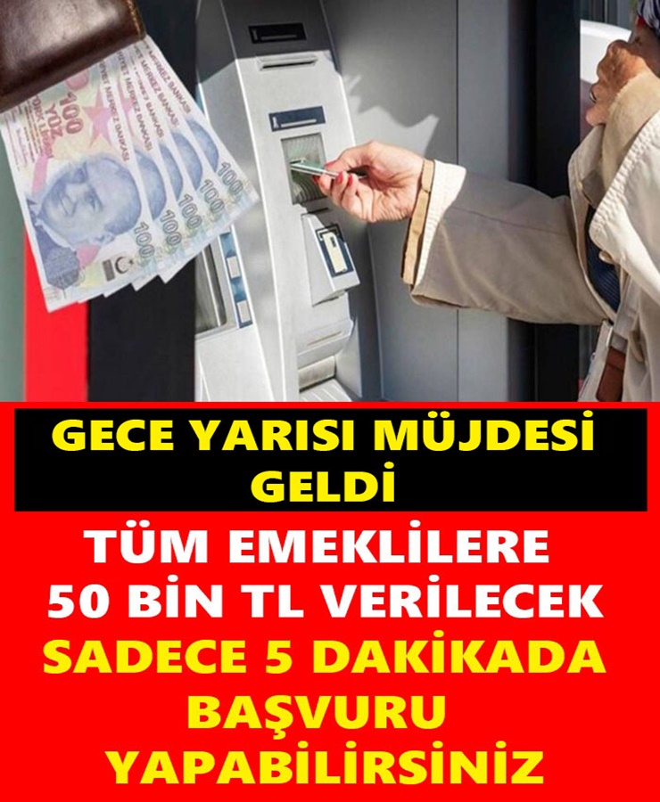 Tüm emeklilere 50 bin tl verilecek