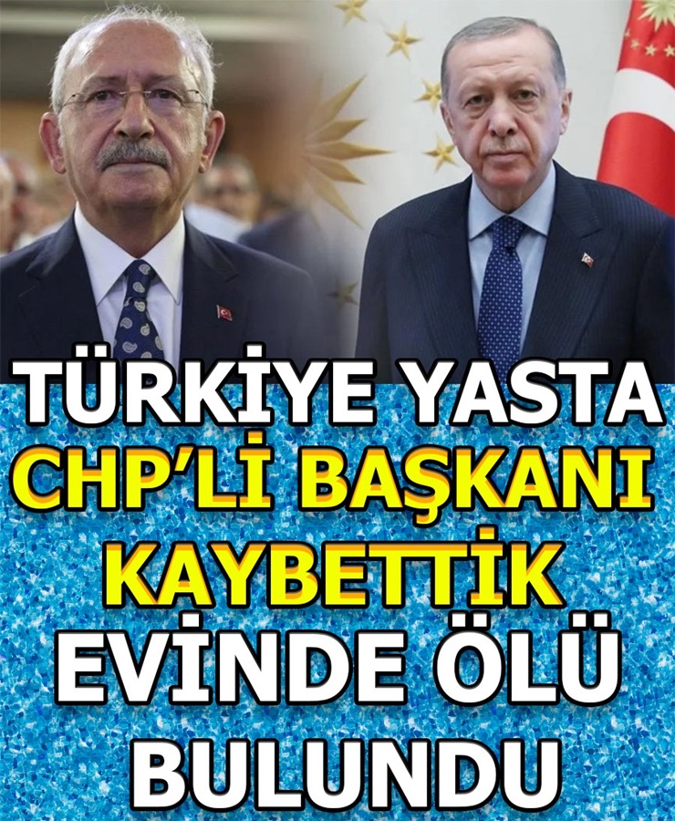 Türkiye Yasta Chp'li Başkanı Kaybettik Evinde Ölü Bulundu