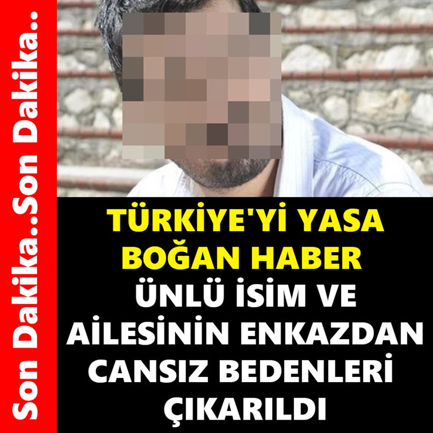 TÜRKİYE'Yİ YASA BOĞAN HABER ÜNLÜ İSİM VE AİLESİNİN ENKAZDAN CANSIZ BEDENLERİ ÇIKARILDI