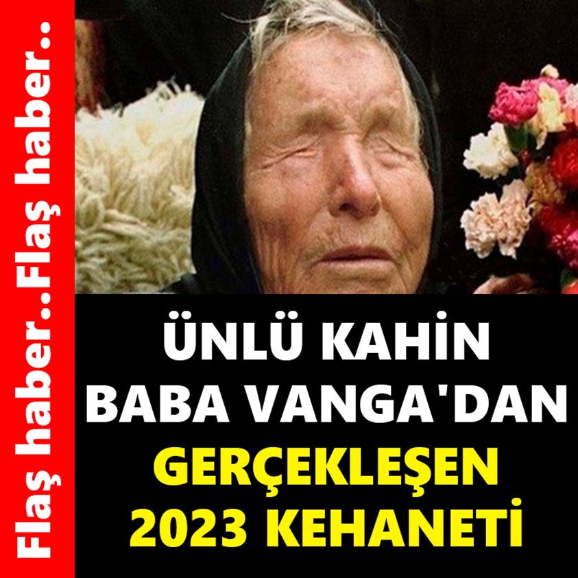 ÜNLÜ KAHİN BABA VANGA'DAN GERÇELEŞEN 2023 KEHANETİ