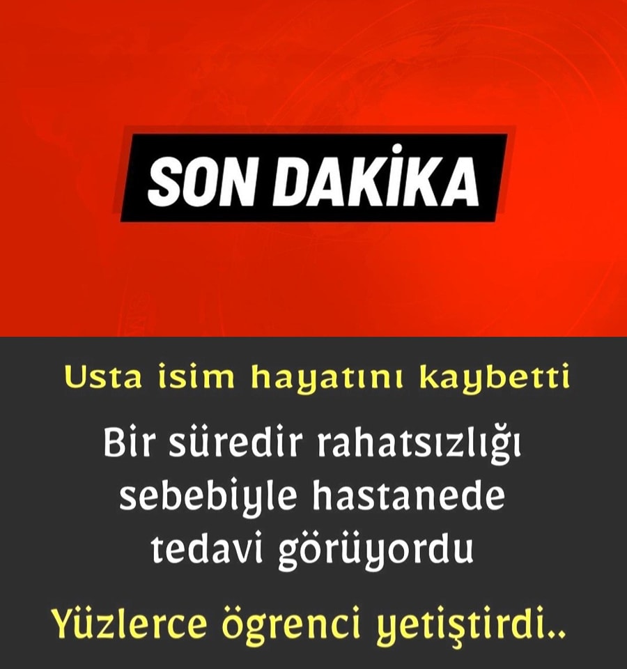 USTA İSİM HAYATINI KAYBETTİ BİR SÜREDİR RAHATSIZLIĞI SEBEBİYLE HASTANEDE TEDAVİ GÖRÜYORDU