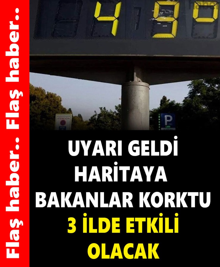 Uyarı Geldi Haritaya Bakanlar Korktu 3 İlde Etkili Olacak