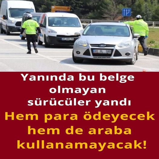  Yanında bu belge olmayan sürücüler yandı!