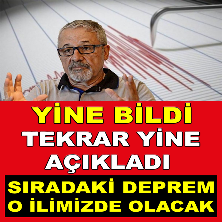 YİNE BİLDİ TEKRAR YİNE AÇIKLADI SIRADKAİ DEPREM O İLİMİZDE OLACAK